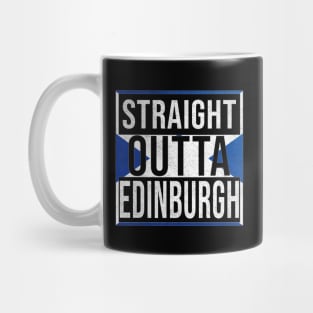 Straight Outta Edinburgh - Gift for Scot, Scotsmen, Scotswomen, From Edinburgh in Scotland Scottish Mug